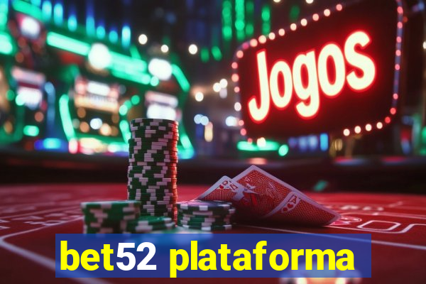 bet52 plataforma